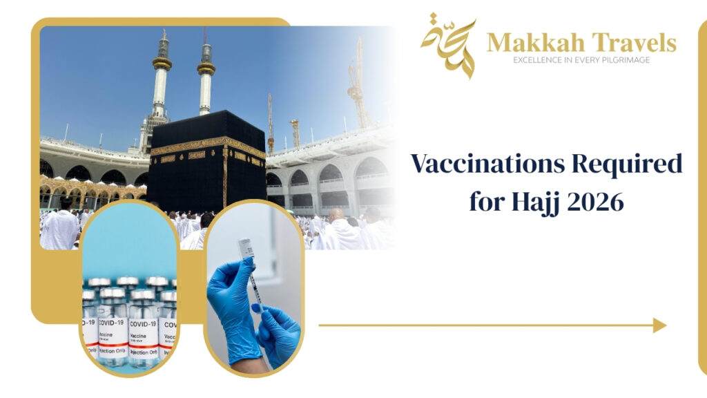 Vaccinations Required for Hajj 2026 With Makkah Travels